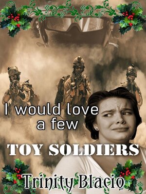 cover image of I would love a Few Toy Soliders